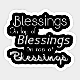 Blessings on top of Blessings Sticker